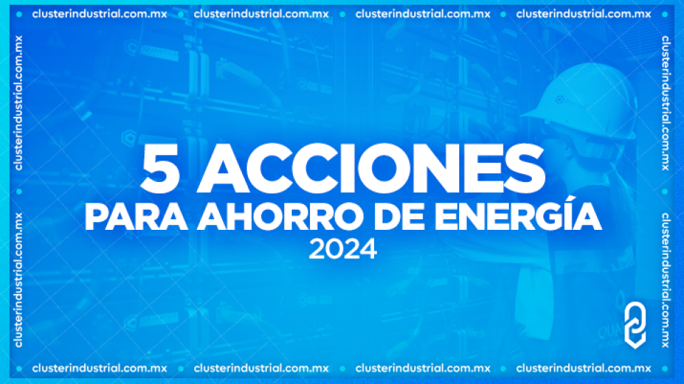 Cluster Industrial - 5 acciones para que las empresas ahorren energía en 2024