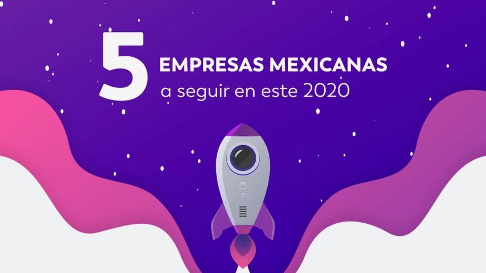 Cluster Industrial - 5 empresas mexicanas a seguir en 2020