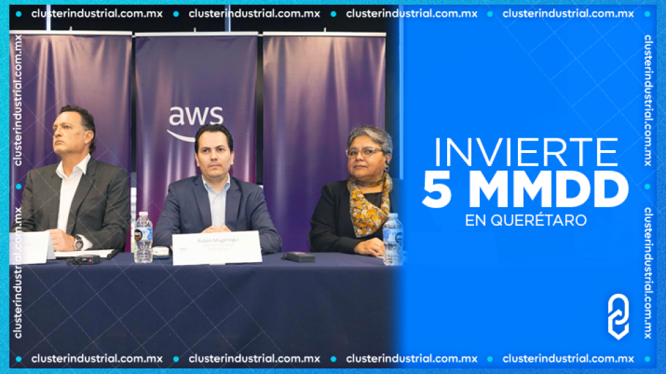 Cluster Industrial - AWS anuncia inversión de 5 MMDD para construir una Región de Centro de Datos en Querétaro