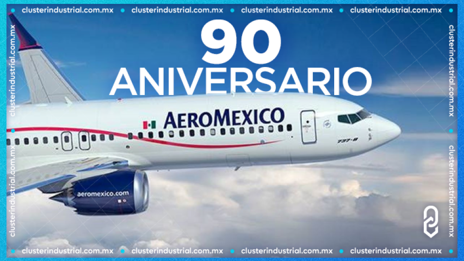 Cluster Industrial - Aeroméxico proyecta un 2024 de expansión y modernización en su 90 aniversario