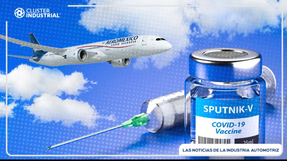 Cluster Industrial - Aeroméxico transporta a México vacuna Sputnik V