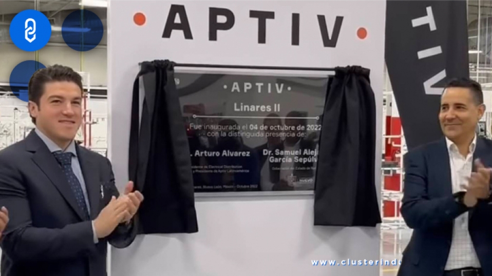 Cluster Industrial - Aptiv inaugura nueva planta en Nuevo León para impulsar la electromovilidad
