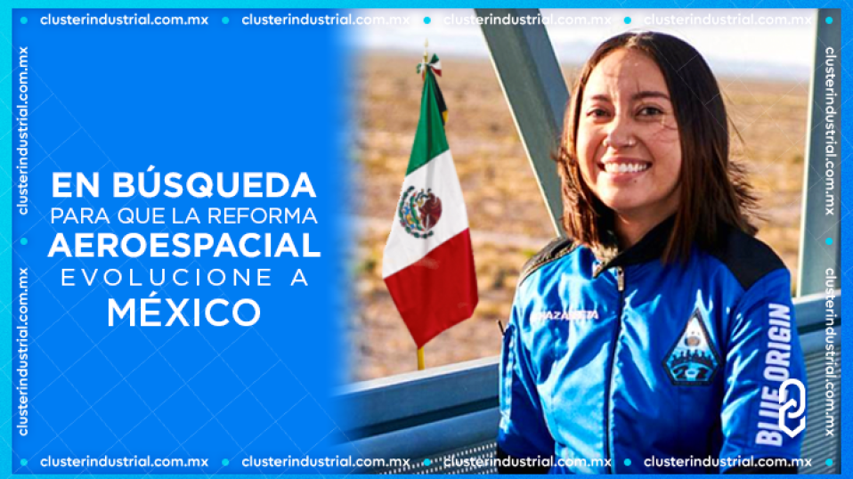 Cluster Industrial - Astronauta mexicana busca que la reforma aeroespacial evolucione a México