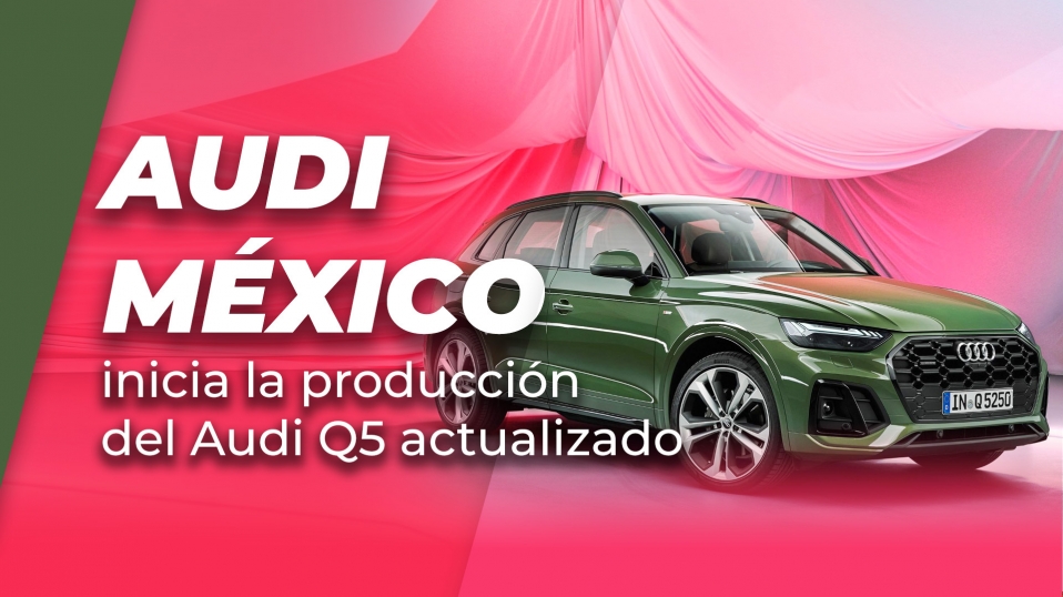 Cluster Industrial - Audi México inicia la producción del Audi Q5 actualizado