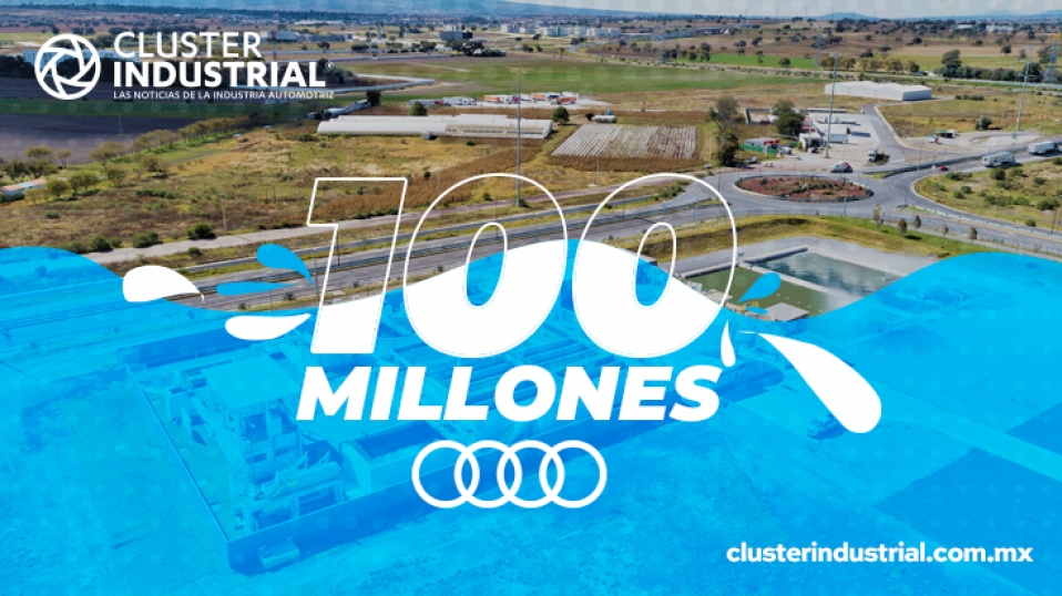 Cluster Industrial - Audi México limpia 100 millones de litros de agua