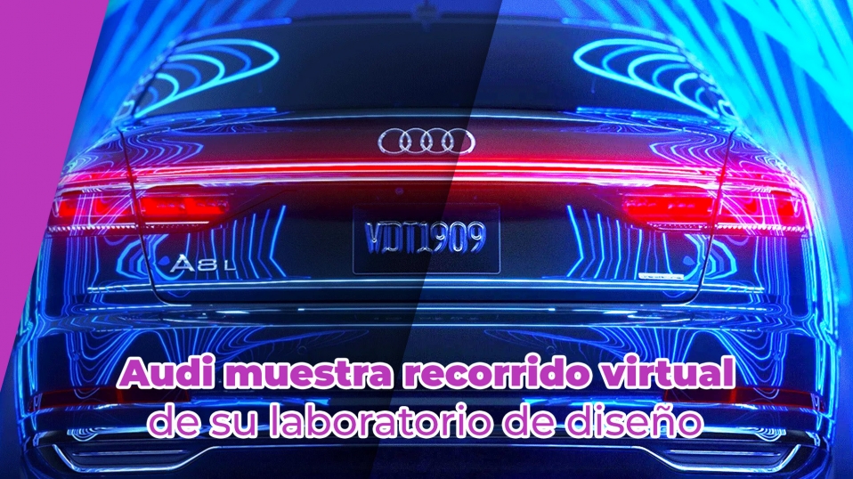 Cluster Industrial - Audi muestra recorrido virtual de su laboratorio de diseño
