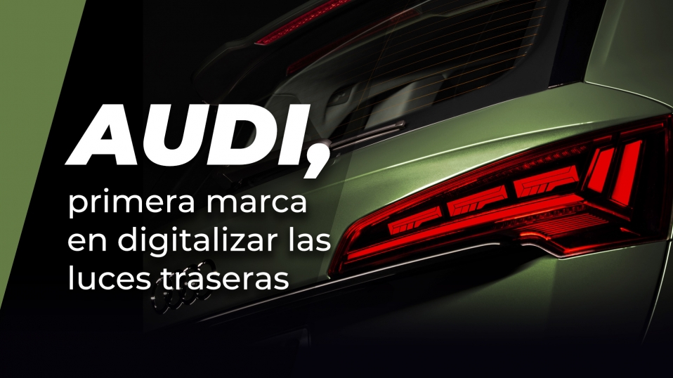 Cluster Industrial - Audi, primera marca en digitalizar las luces traseras