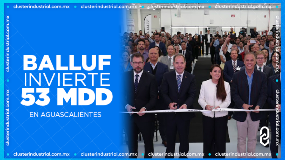 Cluster Industrial - BALLUF invierte 53 MDD en Aguascalientes