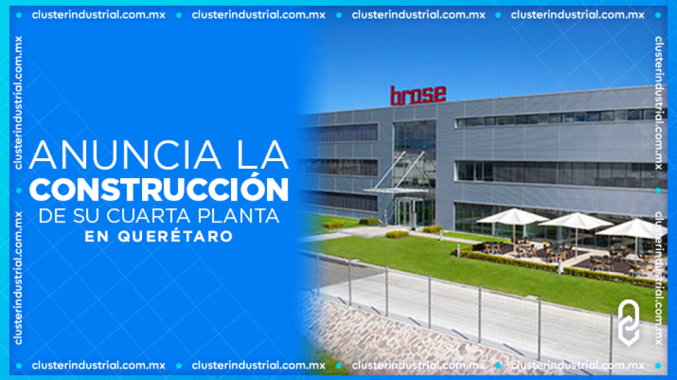 Cluster Industrial - BROSE anuncia la construcción de su cuarta planta en Querétaro