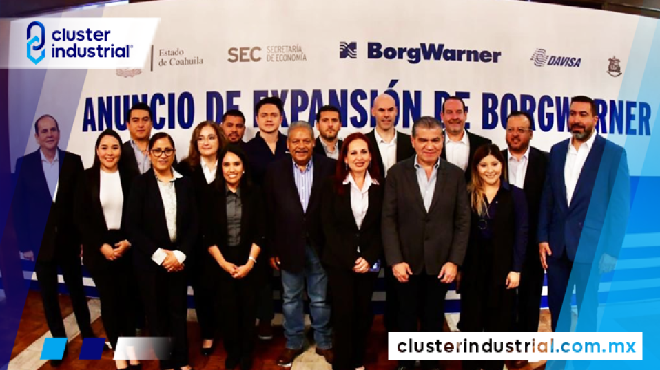 Cluster Industrial - BorgWarner anuncia inversión de 54.3 MDD para electromovilidad en Campus Ramos Arizpe