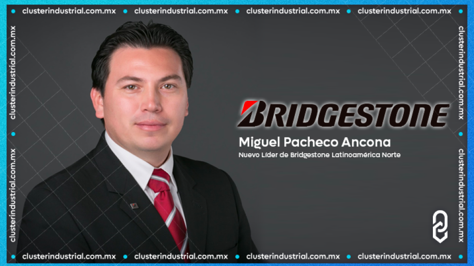 Cluster Industrial - Bridgestone Latinoamérica Norte nombra a Miguel Pacheco como Presidente y Director General