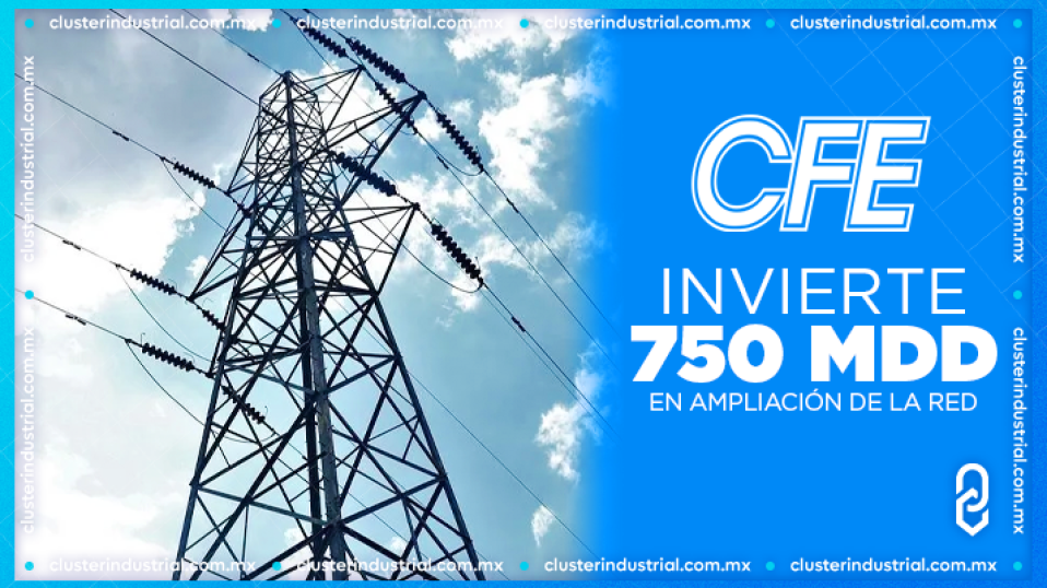 Cluster Industrial - CFE invertirá 750 MDD en ampliación de la red de transmisión eléctrica