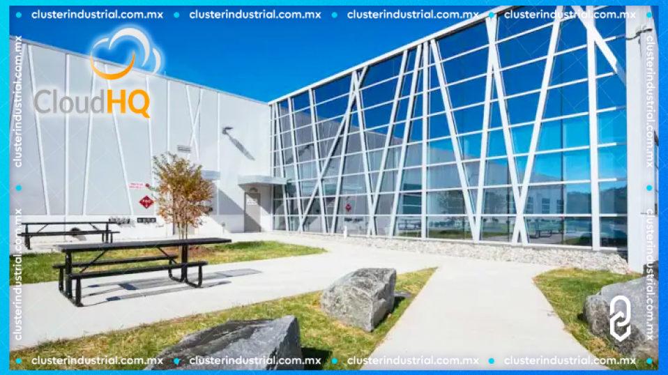 Cluster Industrial - CloudHQ invierte 3.6 MDD en el primer campus de data centers en Querétaro