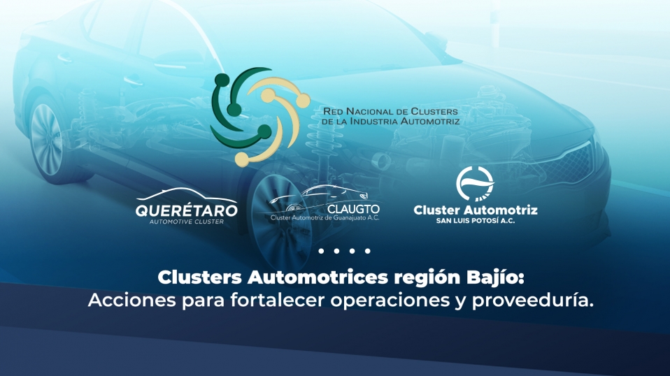Cluster Industrial - Clusters Automotrices del Bajío presentan acciones para fortalecer operaciones y proveeduría
