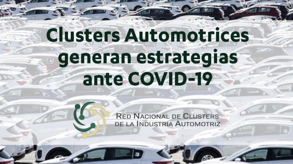 Cluster Industrial - Clusters Automotrices generan estrategias ante COVID-19