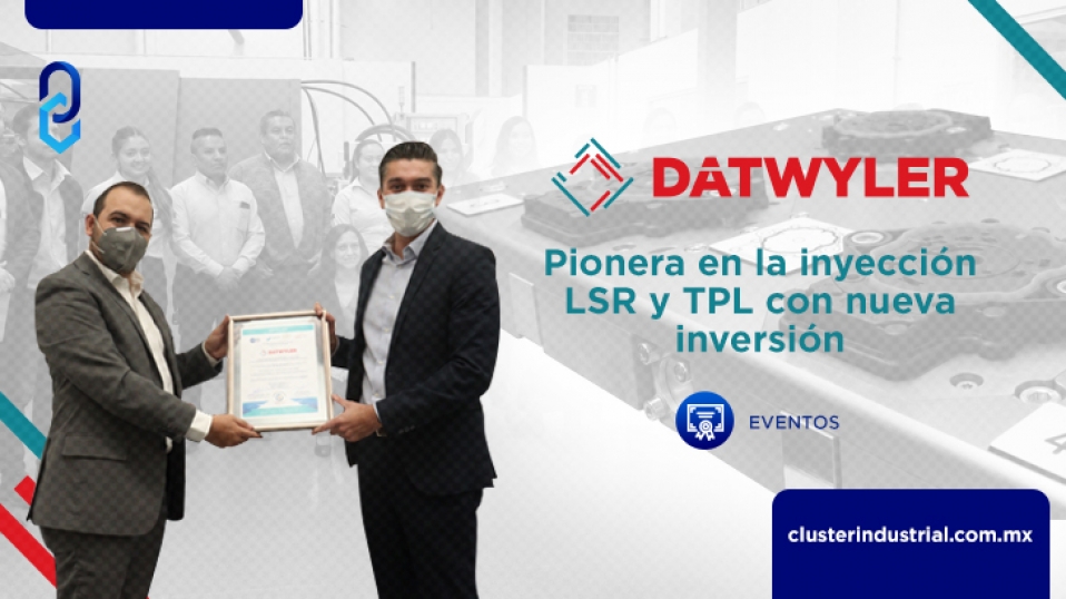 Cluster Industrial - DATWYLER: pionera en la inyección LSR y TPL con nueva inversión