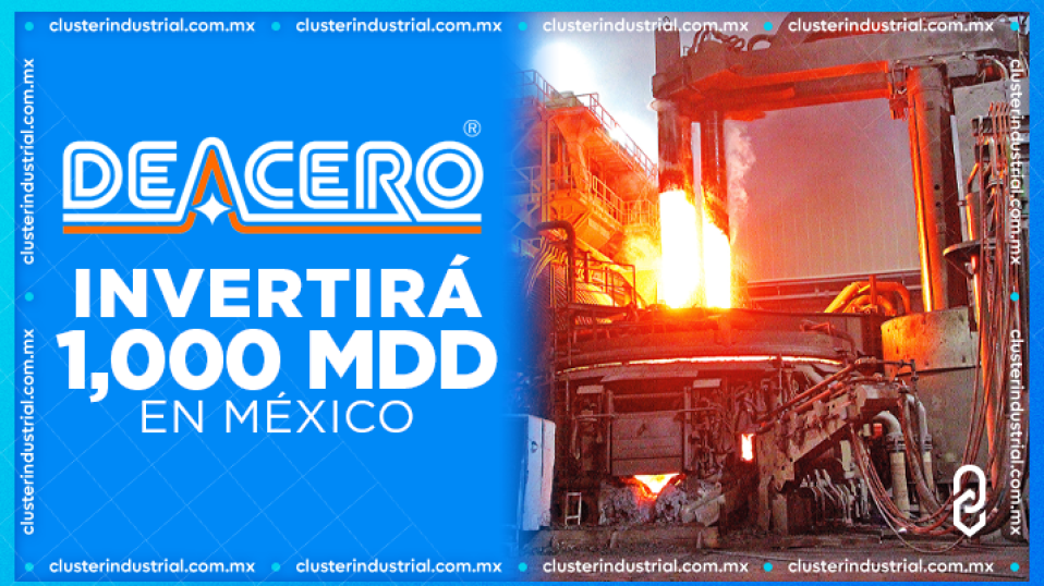 Cluster Industrial - DEACERO invertirá 1,000 MDD para fortalecer su presencia en México