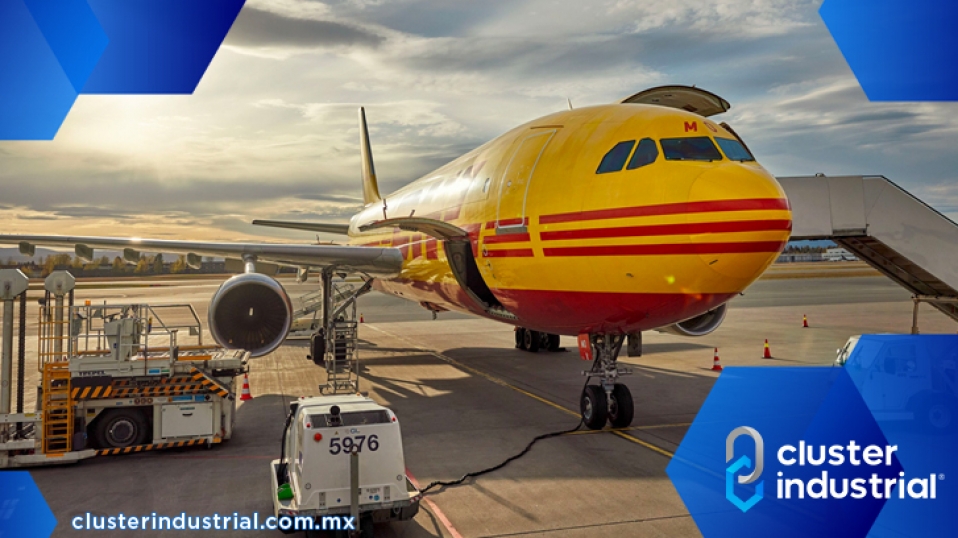 Cluster Industrial - DHL Express México iniciará operaciones de carga aérea en el AIFA