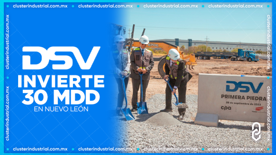 Cluster Industrial - DSV Invierte 30 MDD en su cuarta planta en Nuevo León