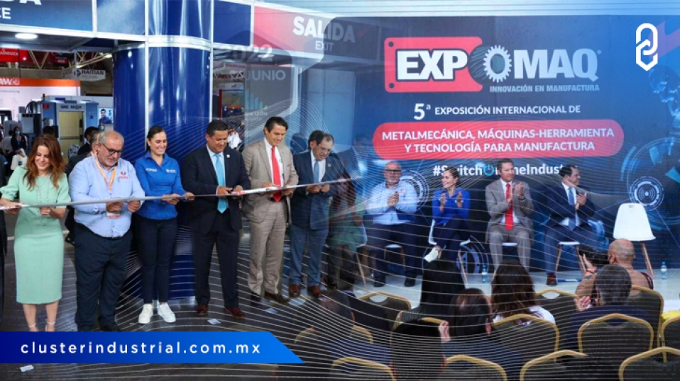 Cluster Industrial - Da inicio la 5ª Edición de Expomaq 2022 en Guanajuato
