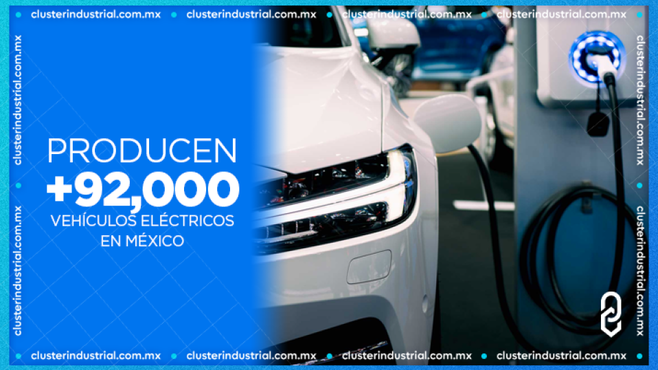Cluster Industrial - De enero a octubre de 2023 se han producido 92 mil vehículos eléctricos en México