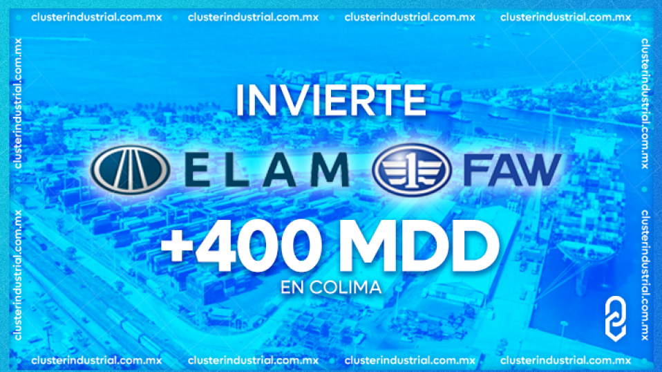 Cluster Industrial - ELAM-FAW firma carta de intención para instalar planta armadora de camiones en Colima