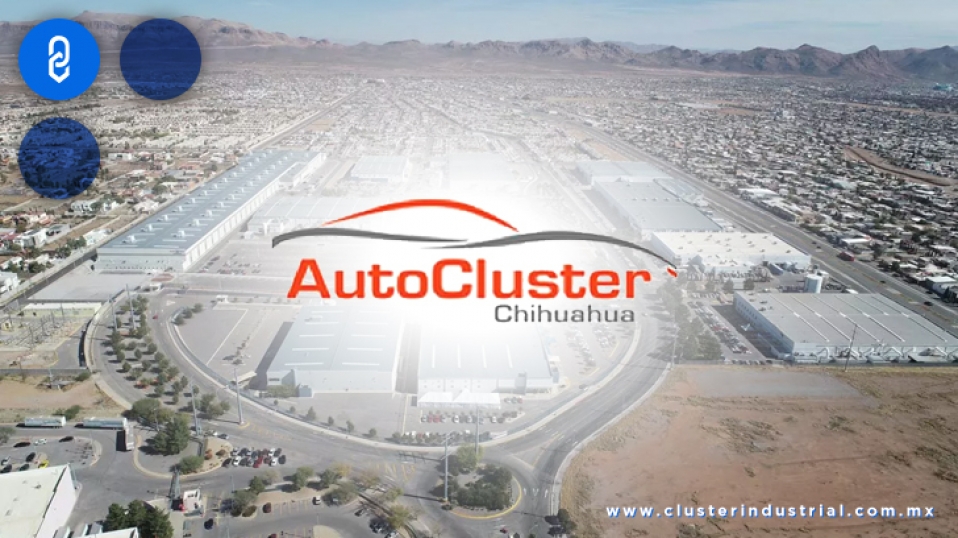 Cluster Industrial - El Cluster Automotriz de Chihuahua impulsa la proveeduría de sus asociados
