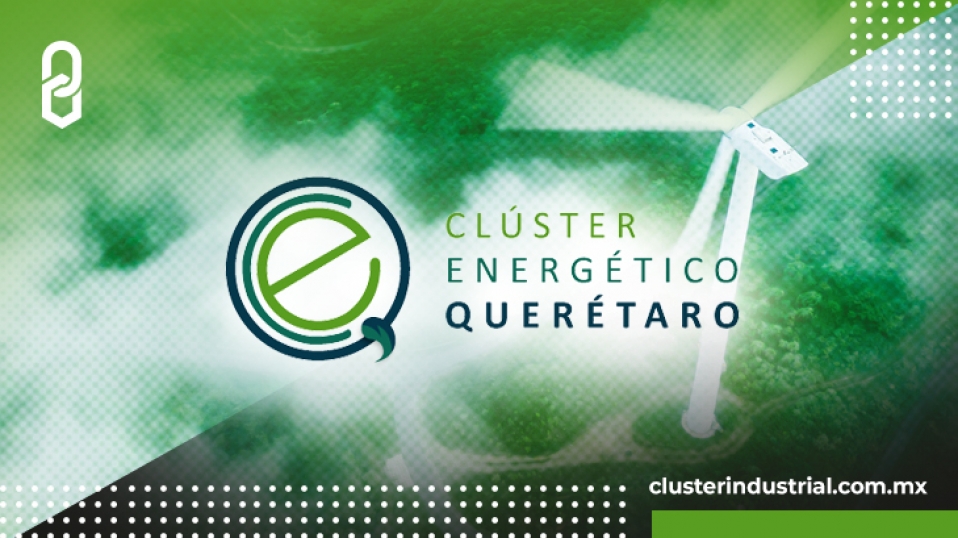 Cluster Industrial - El Cluster de Energía de Querétaro busca la descarbonización del estado