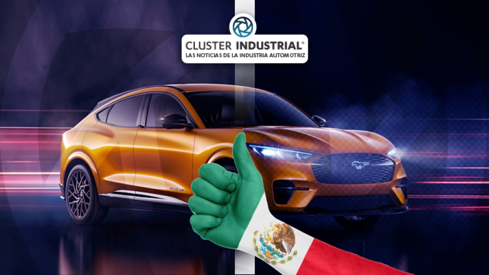 Cluster Industrial - El Mustang Mach-E es un hito de la relación entre México y Ford