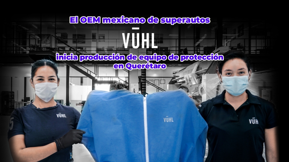 Cluster Industrial - El OEM mexicano de superautos, VUHL, inicia producción de equipo de protección en Querétaro