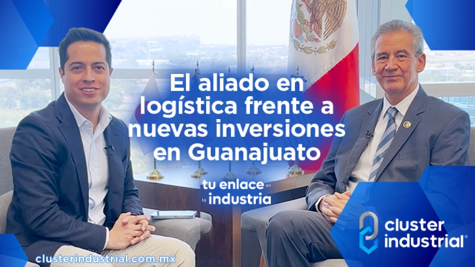 Cluster Industrial - El aliado en logística frente a nuevas inversiones en Guanajuato