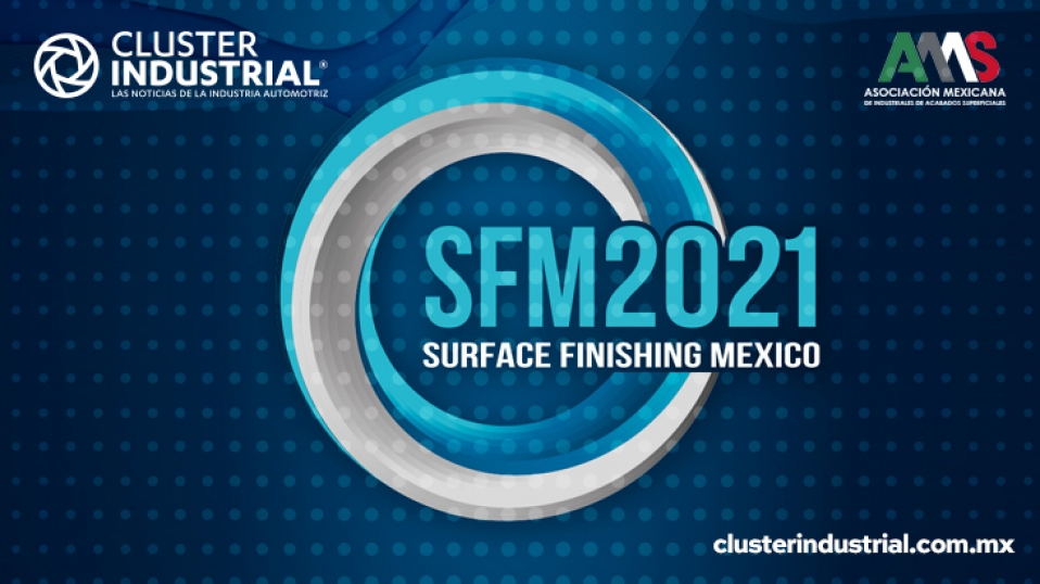 Cluster Industrial - El evento Surface Finishing México cambia su edición 2021 a octubre