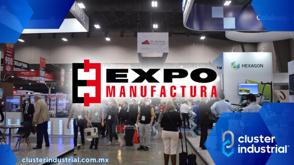 Cluster Industrial - Expo Manufactura 2023: epicentro del Nearshoring en México