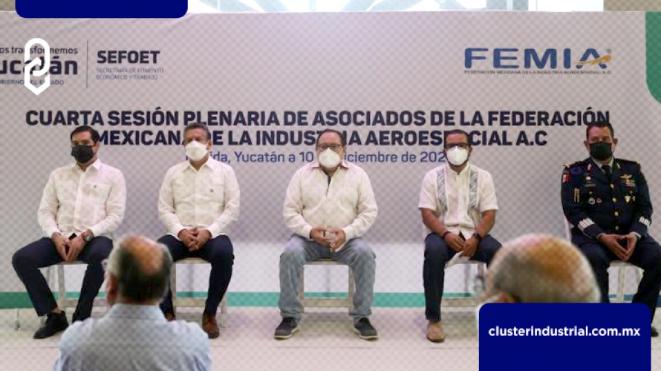 Cluster Industrial - FEMIA destaca capacidades para invertir en Yucatán