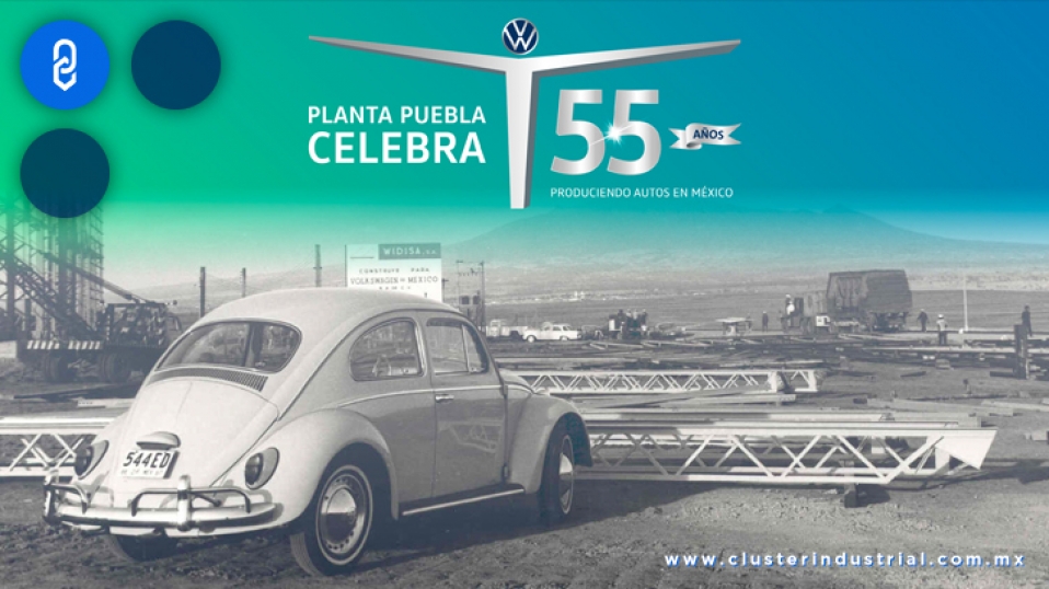 Cluster Industrial - ¡Felicidades Volkswagen de México! Por el 55º aniversario de su planta en Puebla