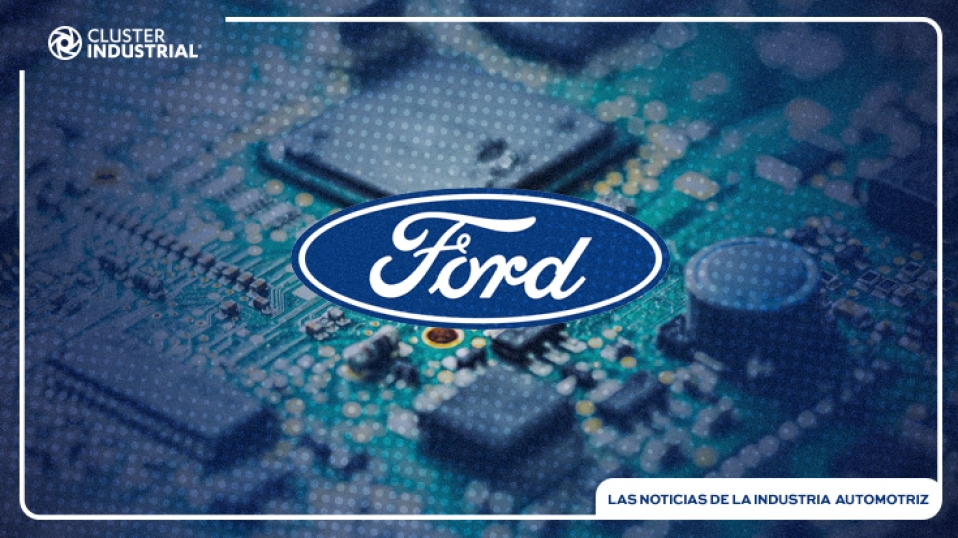 Cluster Industrial - Ford armará vehículos sin semiconductores