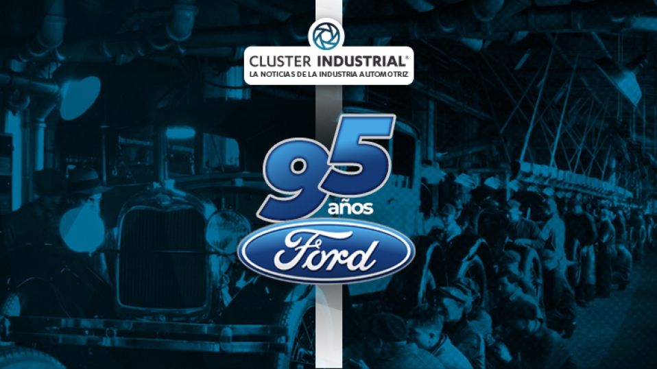 Cluster Industrial - Ford cumplió 95 años produciendo vehículos en México