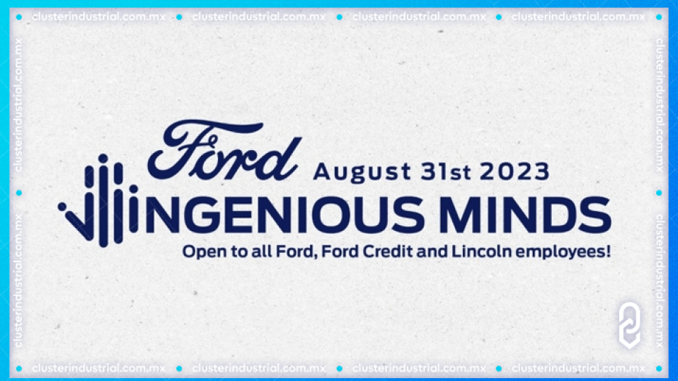 Cluster Industrial - Ford de México desarrolla la octava edición de Ingenious Minds Summit