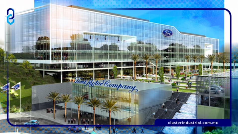 Cluster Industrial - Ford de México, elegido como uno de los centros globales de tecnología y negocios de la compañía