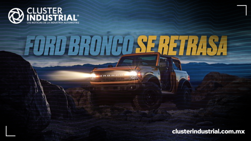 Cluster Industrial - Ford retrasa lanzamiento de Bronco por pandemia