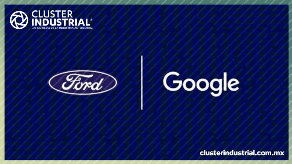 Cluster Industrial - Ford y Google se unen para acelerar la innovación automotriz