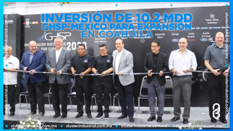 Cluster Industrial - GHSP-México inicia expansión en Coahuila con inversión de 10.2 MDD
