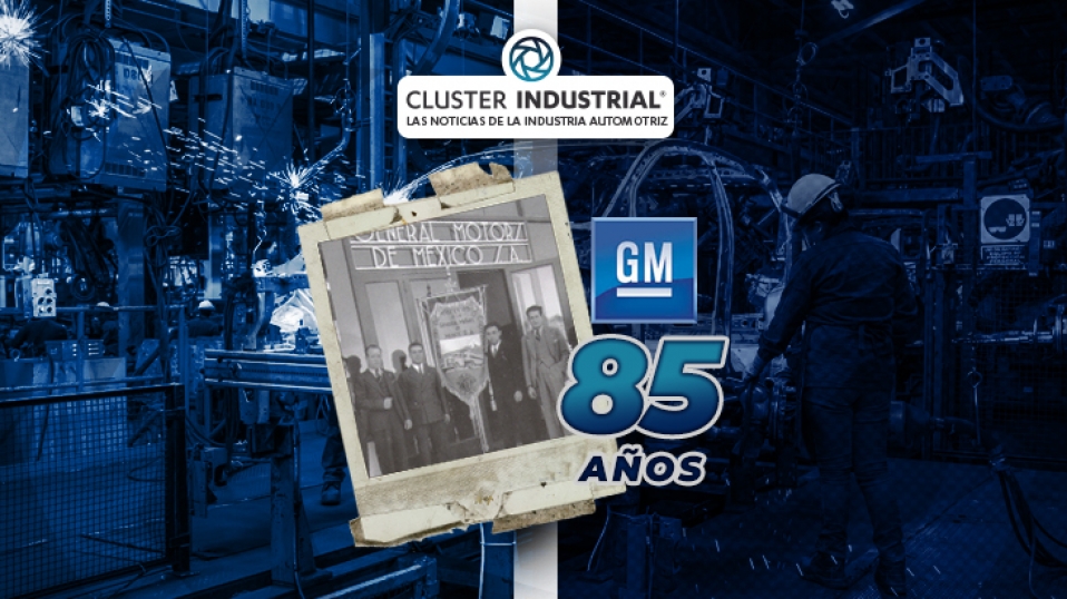Cluster Industrial - GM 85 años de producción ininterrumpida en México