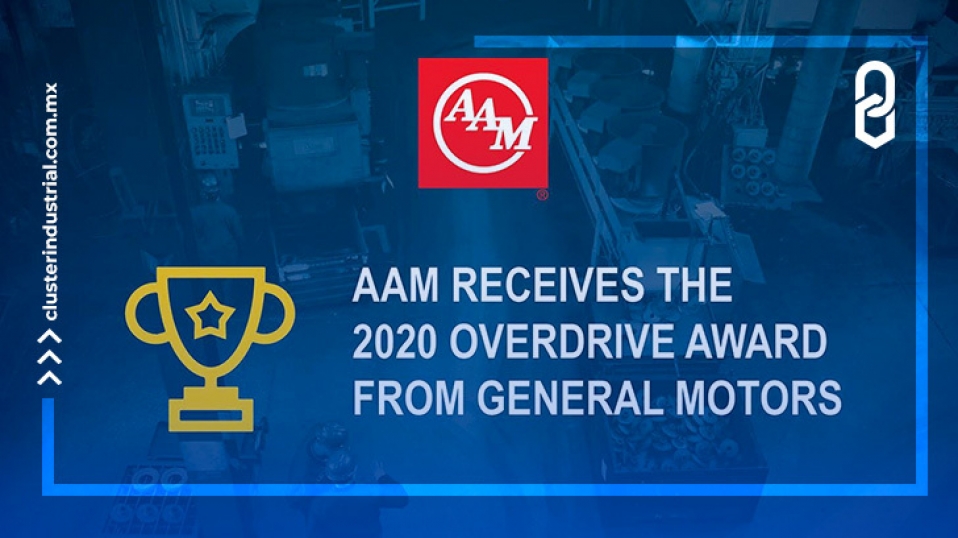 Cluster Industrial - GM reconoce a AAM como ganadora del 'Overdrive Award'