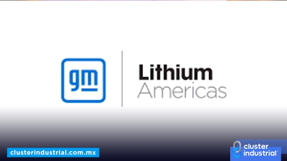 Cluster Industrial - GM y Lithium Americas invierten 650 MDD para producción de litio en EE.UU.