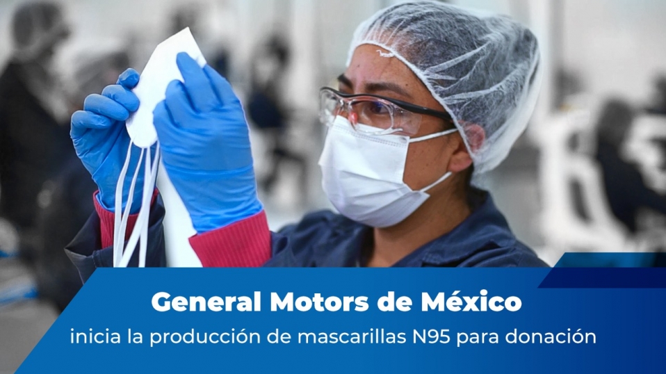 Cluster Industrial - General Motors de México inicia la producción de mascarillas N95 para donación