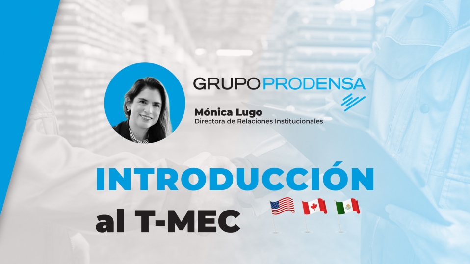 Cluster Industrial - Grupo Prodensa y Cluster Industrial dan Introducción al nuevo T-MEC