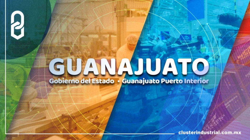 Cluster Industrial - Guanajuato Puerto Interior impulsa al Bajío