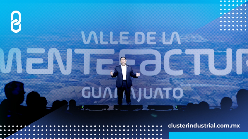 Cluster Industrial - Guanajuato es ahora el Valle de la Mentefactura