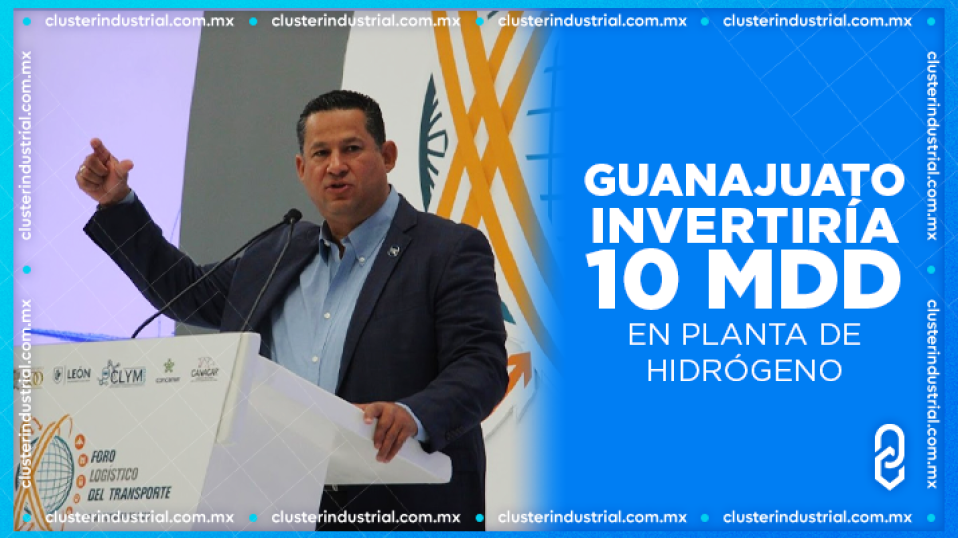 Cluster Industrial - Guanajuato invertiría 10 MDD en planta de hidrógeno